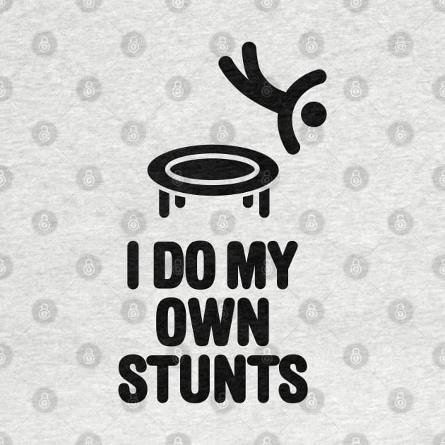 I do my own stunts funny trampoline trampolining trampolinist gymnastic by LaundryFactory